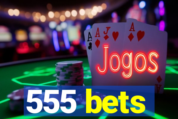 555 bets